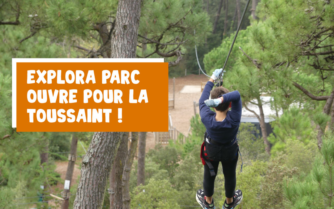 EXPLORA PARC OUVRE A LA TOUSSAINT !